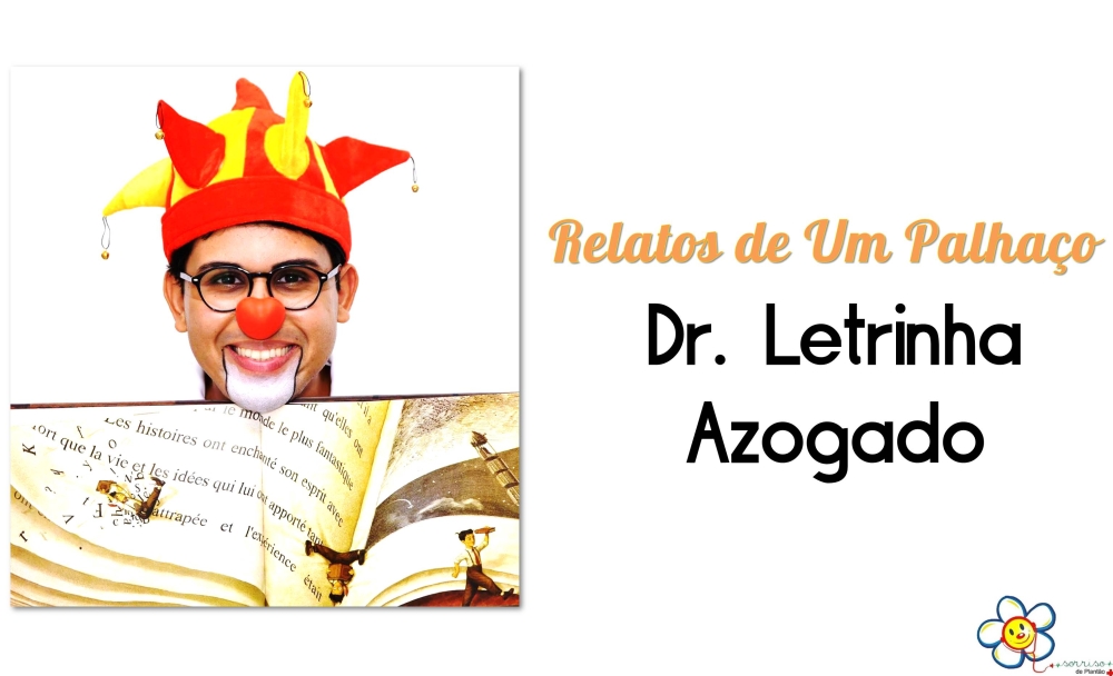 Relatos de um Palhaço: Dr. Letrinha Azogado